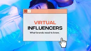 The Rise of Virtual Influencers: What Brands Need to Know
